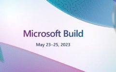 微软宣布 Build 2023 开发者大会将于 5 月 23 日-25 日在西雅图举行
